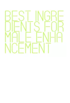 best ingredients for male enhancement