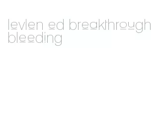 levlen ed breakthrough bleeding