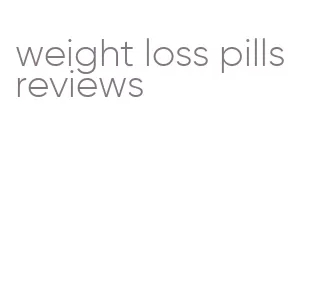 weight loss pills reviews