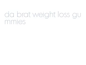 da brat weight loss gummies