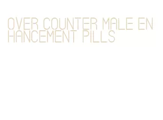 over counter male enhancement pills