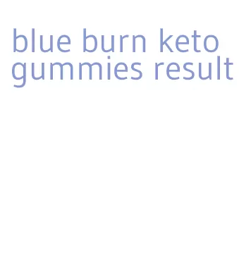 blue burn keto gummies result