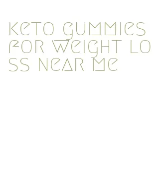 keto gummies for weight loss near me