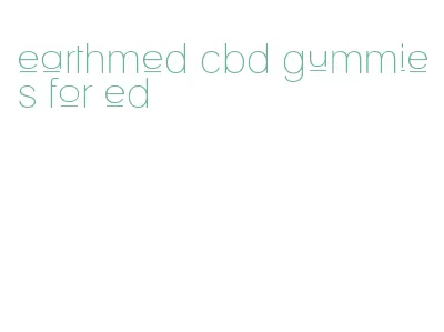 earthmed cbd gummies for ed