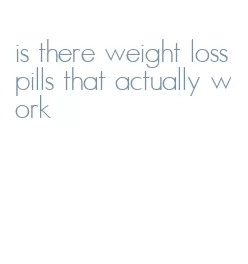 is there weight loss pills that actually work