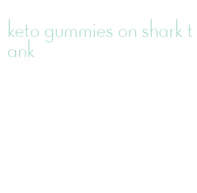 keto gummies on shark tank