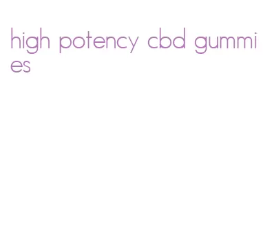 high potency cbd gummies