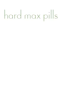 hard max pills