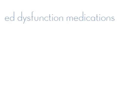 ed dysfunction medications