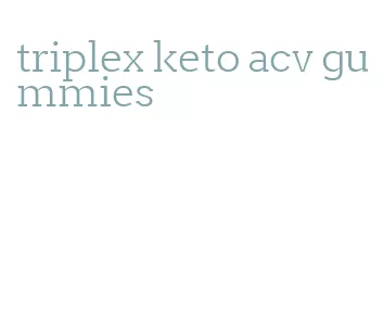 triplex keto acv gummies