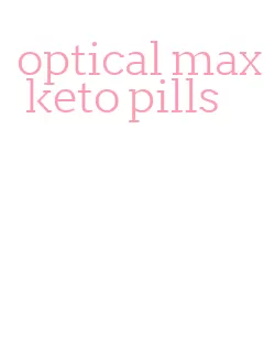 optical max keto pills