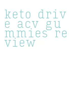 keto drive acv gummies review