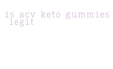 is acv keto gummies legit