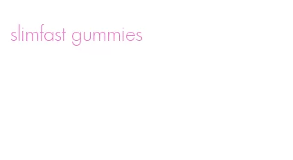 slimfast gummies