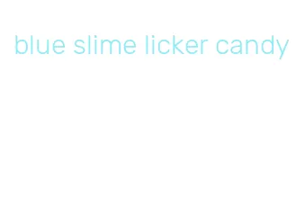 blue slime licker candy