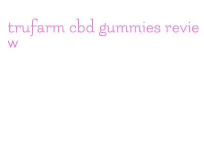 trufarm cbd gummies review