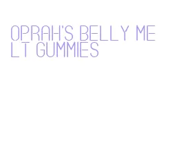 oprah's belly melt gummies