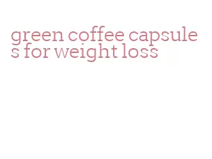 green coffee capsules for weight loss