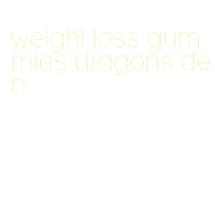 weight loss gummies dragons den