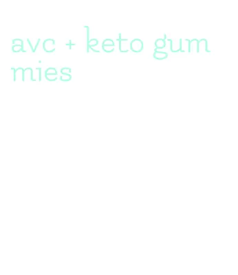 avc + keto gummies