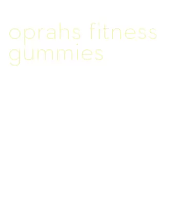 oprahs fitness gummies