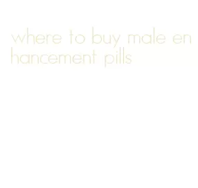 where to buy male enhancement pills