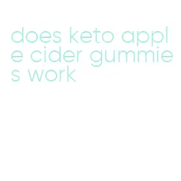 does keto apple cider gummies work