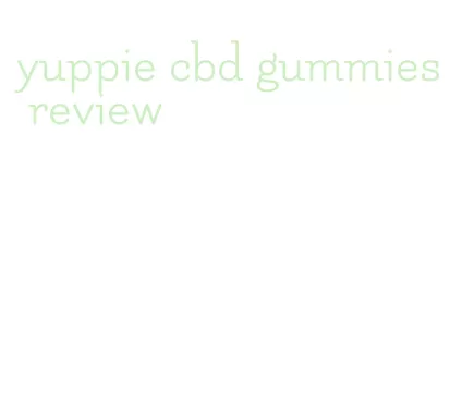 yuppie cbd gummies review