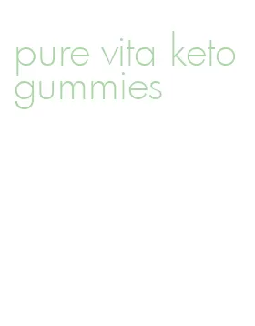 pure vita keto gummies