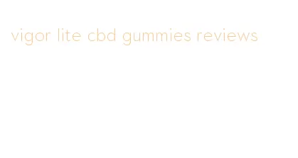 vigor lite cbd gummies reviews