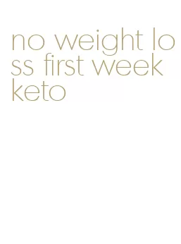 no weight loss first week keto