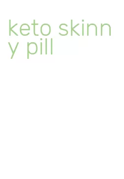 keto skinny pill