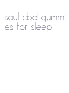 soul cbd gummies for sleep