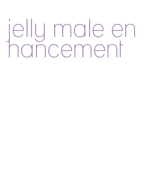 jelly male enhancement