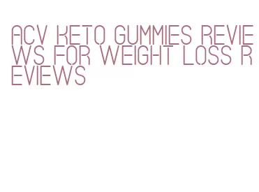 acv keto gummies reviews for weight loss reviews