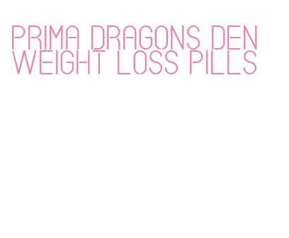 prima dragons den weight loss pills