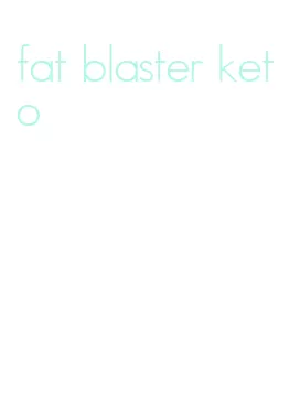 fat blaster keto