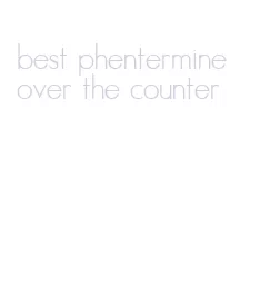 best phentermine over the counter