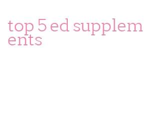 top 5 ed supplements