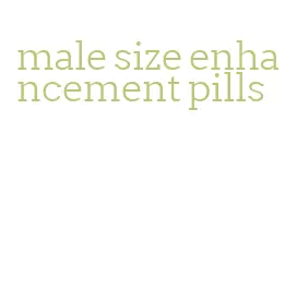 male size enhancement pills