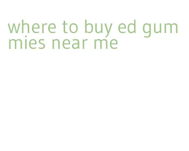 where to buy ed gummies near me