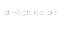 all weight loss pills