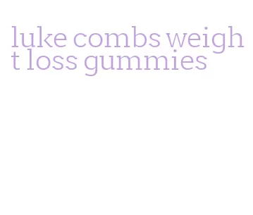 luke combs weight loss gummies