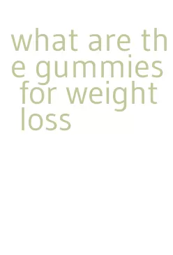 what are the gummies for weight loss