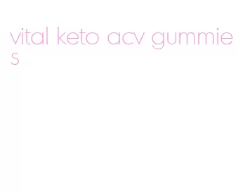 vital keto acv gummies