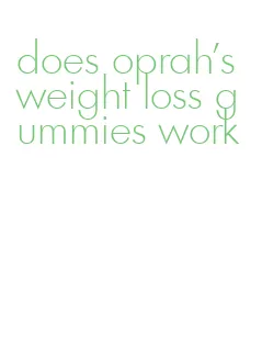 does oprah's weight loss gummies work