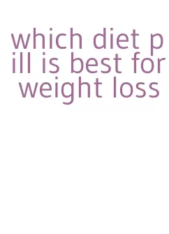 which diet pill is best for weight loss