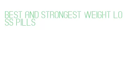 best and strongest weight loss pills