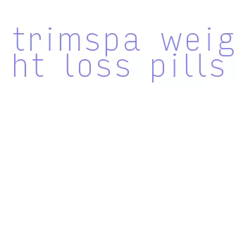 trimspa weight loss pills