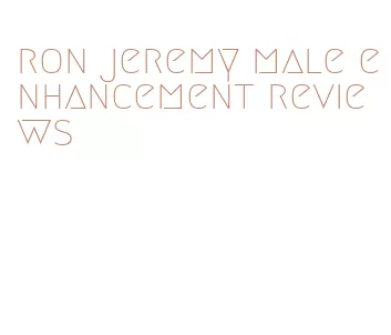 ron jeremy male enhancement reviews